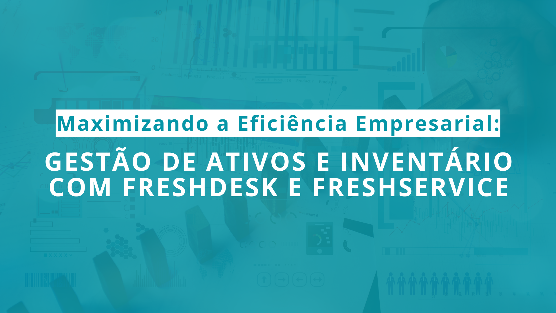 Gestão de Ativos e Inventário com Freshdesk e Service