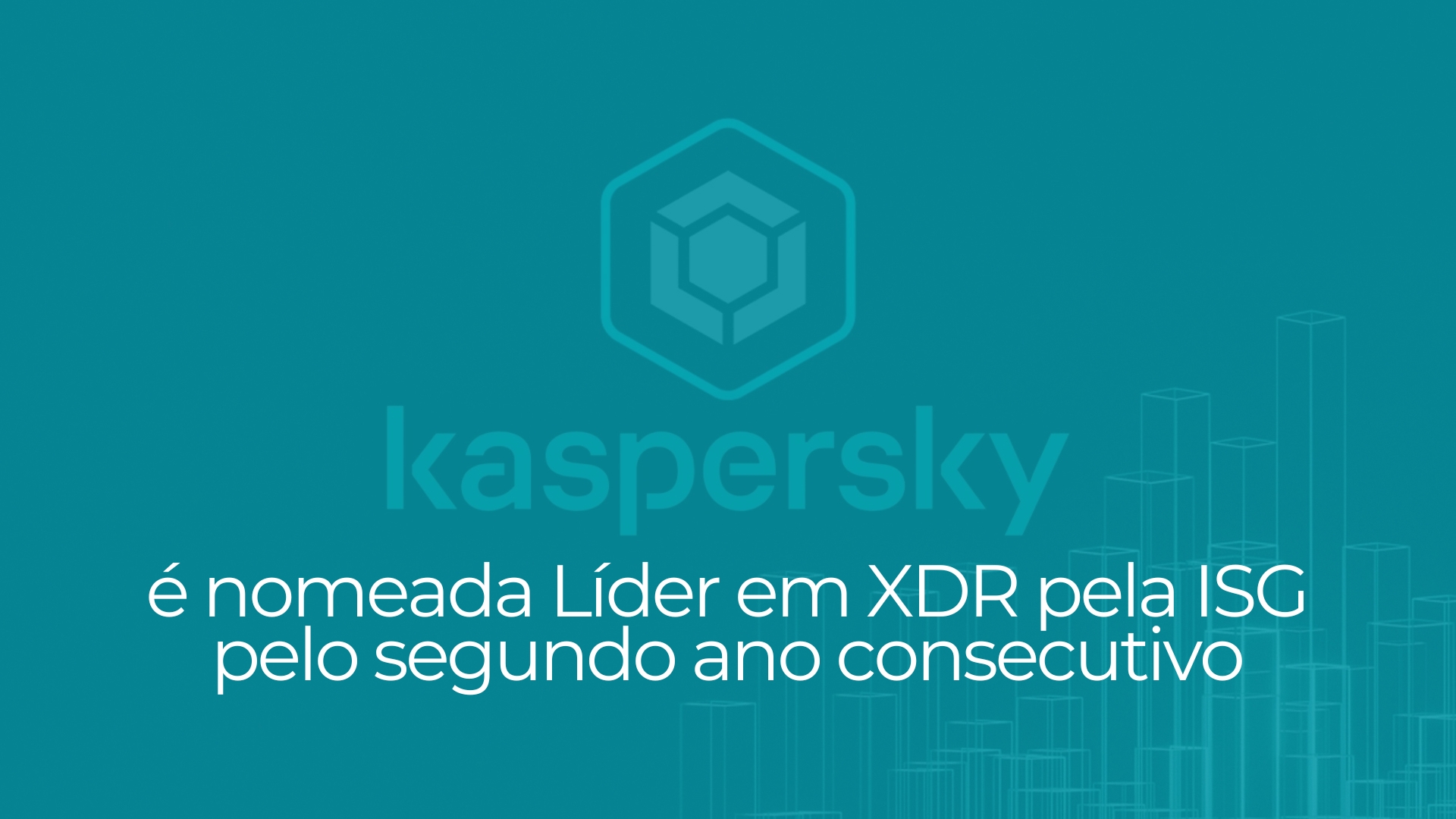 Kaspersky é nomeada Líder em XDR pela ISG pelo segundo ano consecutivo