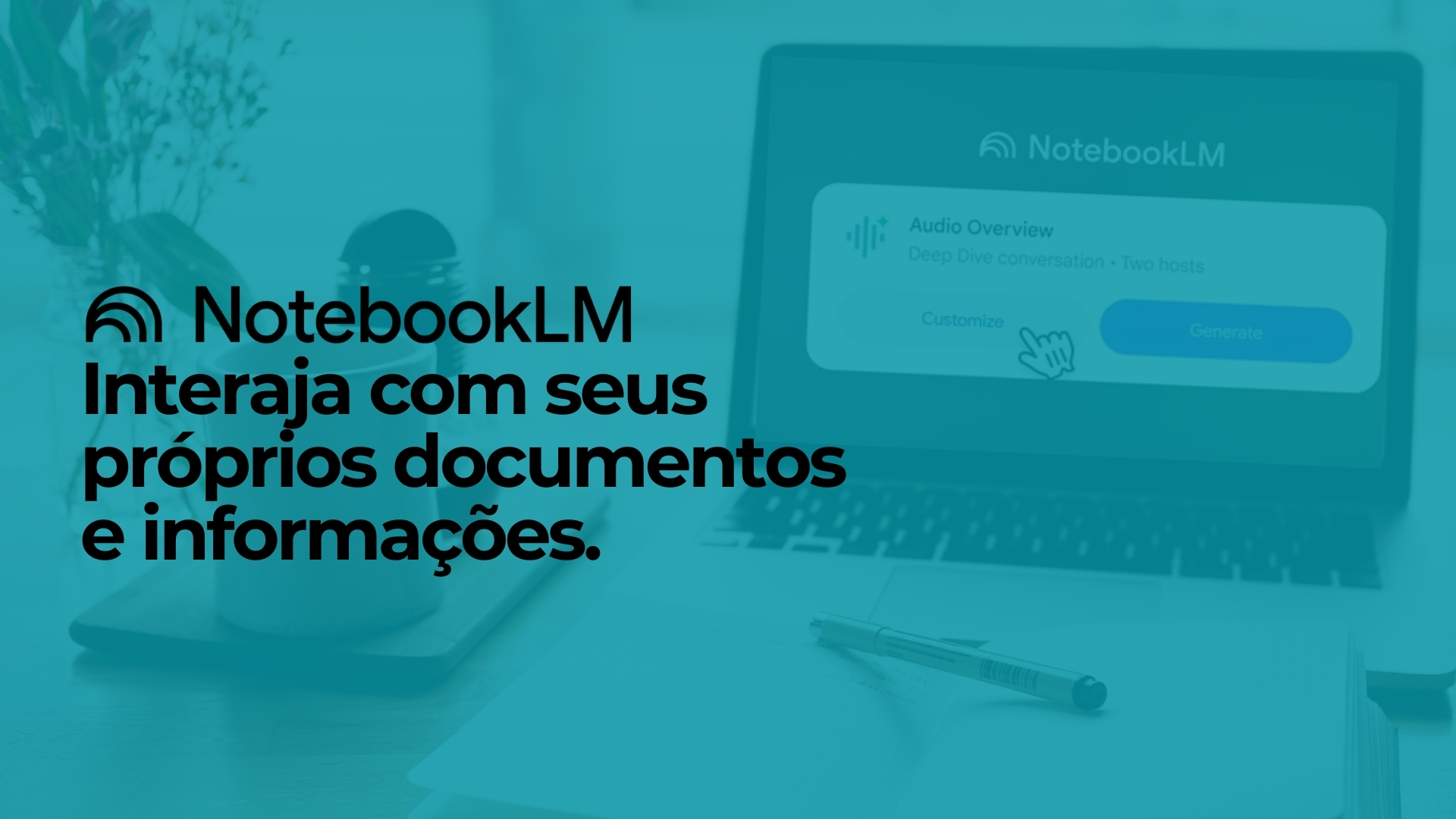 Desbloqueie o poder da Informação: NotebookLM e Google Workspace Transformando a Produtividade